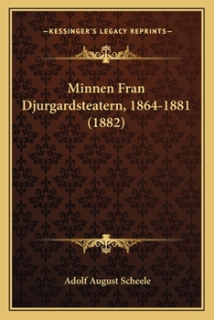 Paperback Minnen Fran Djurgardsteatern, 1864-1881 (1882) [Swedish] Book