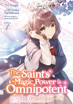 The Saint's Magic Power is Omnipotent: The Other Saint (Manga) Vol. 1 - Book #1 of the Magical Power of the Saint is Versatile