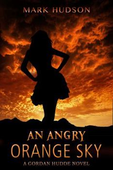 Paperback An Angry Orange Sky: A Gordan Hudde Novel Book