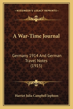 Paperback A War-Time Journal: Germany 1914 And German Travel Notes (1915) Book