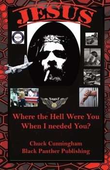 Jesus, Where the Hell Were You When I Needed You: My Search For Peace With Jesus and Failing