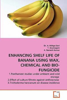 ENHANCING SHELF LIFE OF BANANA USING WAX, CHEMICAL AND BIO-FUNGICIDE