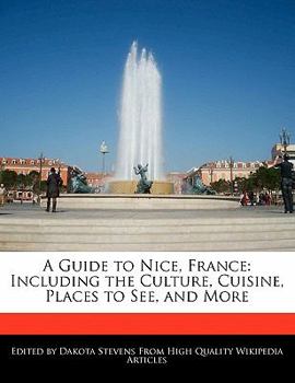 Paperback A Guide to Nice, France: Including the Culture, Cuisine, Places to See, and More Book