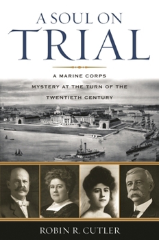 Hardcover A Soul on Trial: A Marine Corps Mystery at the Turn of the Twentieth Century Book