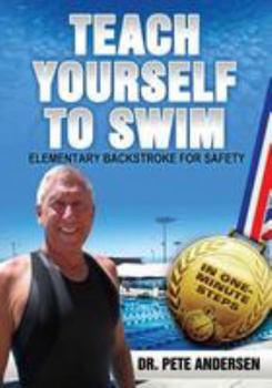 Paperback Teach Yourself To Swim Elementary Backstroke For Safety: In One Minute Steps Book