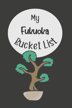 Paperback My Fukuoka Bucket List: Novelty Bucket List Themed Notebook Book