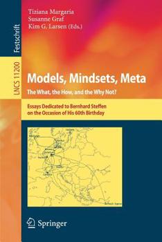 Paperback Models, Mindsets, Meta: The What, the How, and the Why Not?: Essays Dedicated to Bernhard Steffen on the Occasion of His 60th Birthday Book