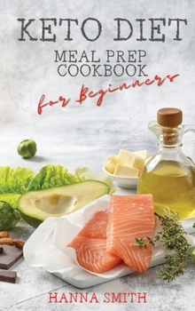 Hardcover Keto Diet: Meal Prep Cookbook for Beginners Book
