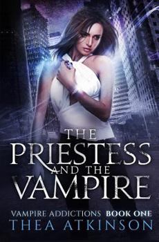 The Priestess and the Vampire - Book #1 of the Vampire Addictions