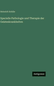 Hardcover Specielle Pathologie und Therapie der Geisteskrankheiten [German] Book