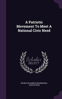Hardcover A Patriotic Movement To Meet A National Civic Need Book