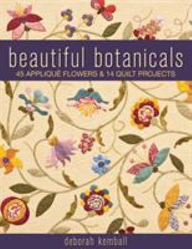 Paperback Beautiful Botanicals: 45 Applique Flowers & 14 Quilt Projects Book