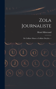 Hardcover Zola Journaliste: De L'affaire Manet a L'affaire Dreyfus. -- Book