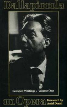 Hardcover Dallapiccola on Opera: Selected Writings, Volume I Book