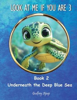 Paperback Look at Me if You Are 3: Book 2 - Underneath the Deep Blue Sea Book