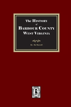 Paperback The History of Barbour County, West Virginia Book