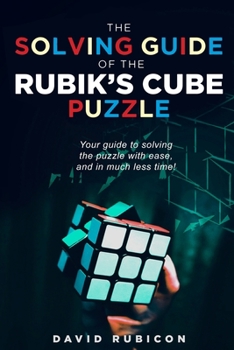 Paperback The Solving Guide of the Rubik's Cube Puzzle: Your guide to solving cube with ease and in much less time Book