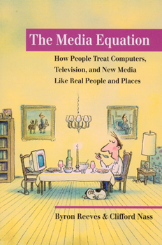 Paperback The Media Equation: How People Treat Computers, Television, and New Media Like Real People and Places Book