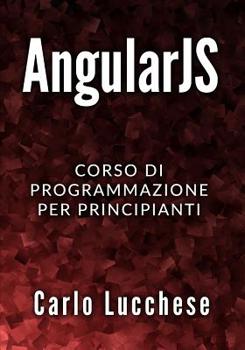 Paperback AngularJS: Corso di programmazione per principianti [Italian] Book