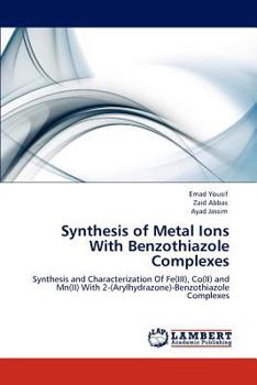 Paperback Synthesis of Metal Ions With Benzothiazole Complexes Book