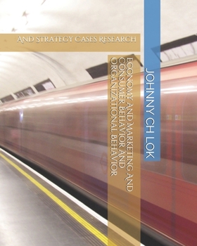 Economy And Marketing And Consumer Behavior And Organizational Behavior: And Strategy Cases Research