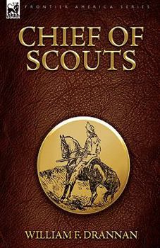 Paperback Chief of Scouts-as Pilot to Emigrant and Government Trains, Across the Plains of the Western Frontier Book