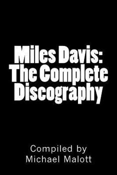 Paperback Miles Davis: The Complete Discography: Seventy Years of Historic Jazz Recordings Book