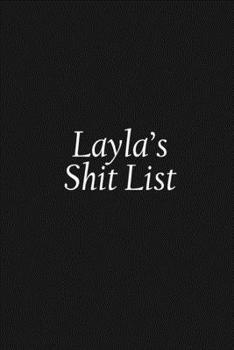 Paperback Layla's Shit List: Layla Gift Notebook, Funny Personalized Lined Note Pad for Women Named Layla, Lined Novelty Journal, Sarcastic Cool Of Book