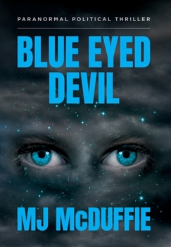 Hardcover Blue Eyed Devil: Paranormal Political Thriller Book