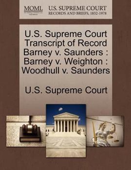 Paperback U.S. Supreme Court Transcript of Record Barney V. Saunders: Barney V. Weighton: Woodhull V. Saunders Book