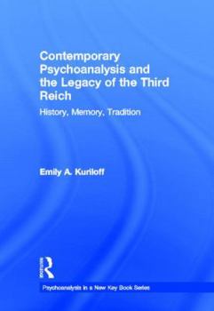 Hardcover Contemporary Psychoanalysis and the Legacy of the Third Reich: History, Memory, Tradition Book