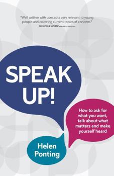 Paperback Speak Up!: How to Ask for What You Want, Talk about What Matters and Make Yourself Heard Book