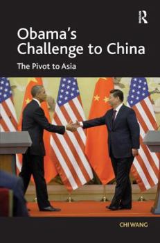 Hardcover Obama's Challenge to China: The Pivot to Asia Book