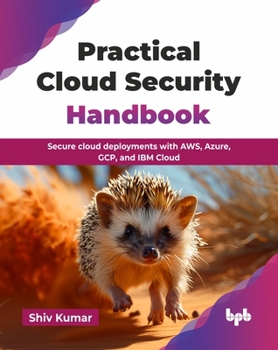 Paperback Practical Cloud Security Handbook: Secure cloud deployments with AWS, Azure, GCP, and IBM Cloud (English Edition) Book