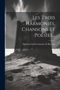 Paperback Les Trois Harmonies, Chansons Et Poésies... [French] Book