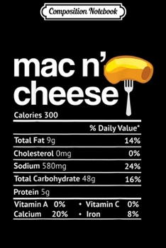 Composition Notebook: Mac and Cheese Nutrition Funny Thanksgiving Mac N' Cheese  Journal/Notebook Blank Lined Ruled 6x9 100 Pages