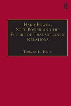 Hard Power, Soft Power And the Future of Transatlantic Relations