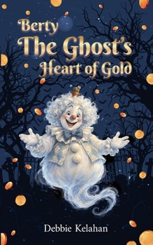 Berty the Ghost's Heart of Gold