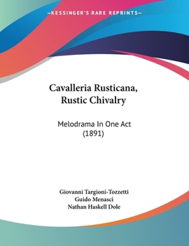 Paperback Cavalleria Rusticana, Rustic Chivalry: Melodrama In One Act (1891) Book