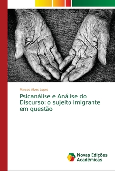 Paperback Psicanálise e Análise do Discurso: o sujeito imigrante em questão [Portuguese] Book