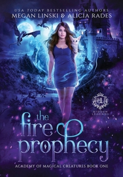 The Fire Prophecy - Book #1 of the Hidden Legends: Academy of Magical Creatures