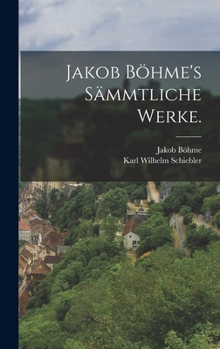 Hardcover Jakob Böhme's sämmtliche Werke. [German] Book