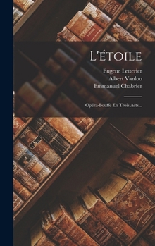 Hardcover L'étoile: Opéra-bouffe En Trois Acts... [French] Book