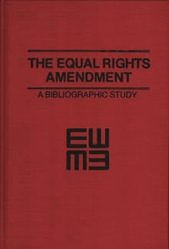 Hardcover The Equal Rights Amendment: A Bibliographic Study Book