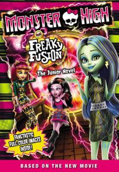Paperback Monster High: Freaky Fusion the Junior Novel Book