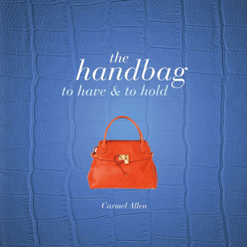 Paperback The Handbag: To Have and to Hold Book