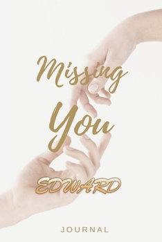 Paperback Missing You EDWARD Journal: Lined Notebook / Journal Gift, 120 Pages, 6x9, Soft Cover, Matte Finish Book