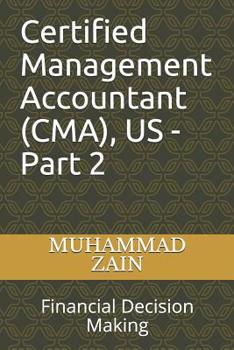 Paperback Certified Management Accountant (CMA), US - Part 2: Financial Decision Making Book