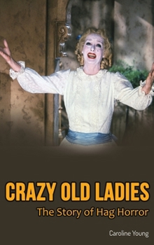 Hardcover Crazy Old Ladies (hardback): The Story of Hag Horror Book
