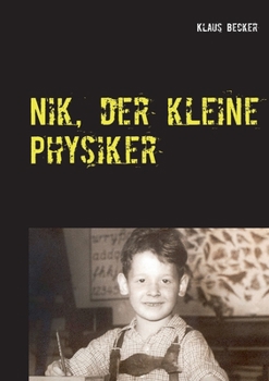 Paperback Nik, der kleine Physiker: Über Kräfte, Licht, Atome und E gleich m mal c-Quadrat [German] Book